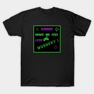 Gaming make me feeel... T-Shirt